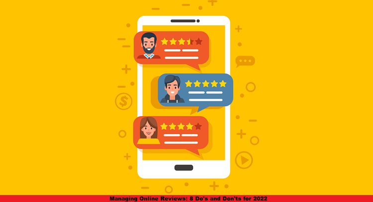 Managing Online Reviews: 8 Do's and Don'ts for 2022